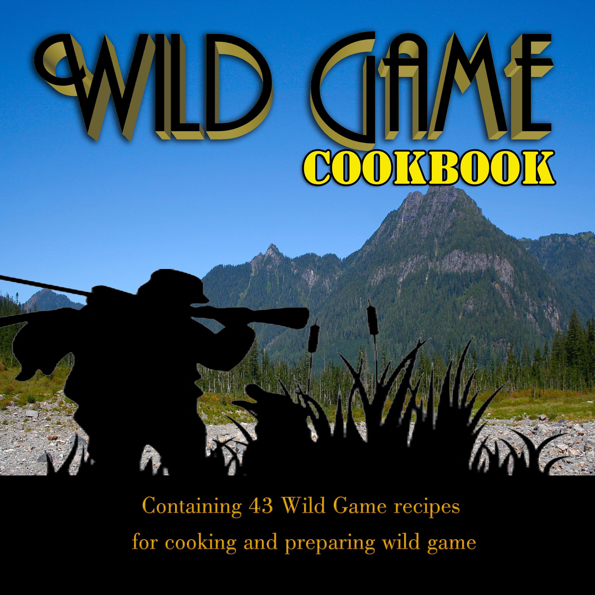 Wild Game Cookbook 43 Recipes | Printcuda